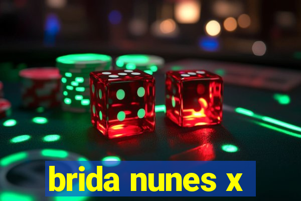 brida nunes x